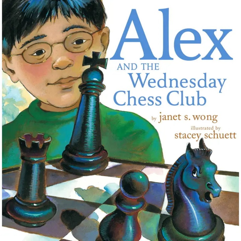 Alex and the Wednesday Chess Club By Janet S. Wong