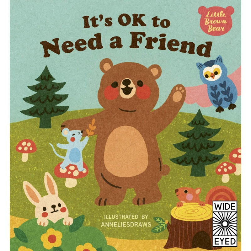 It’s OK to Need a Friend (Little Brown Bear)
