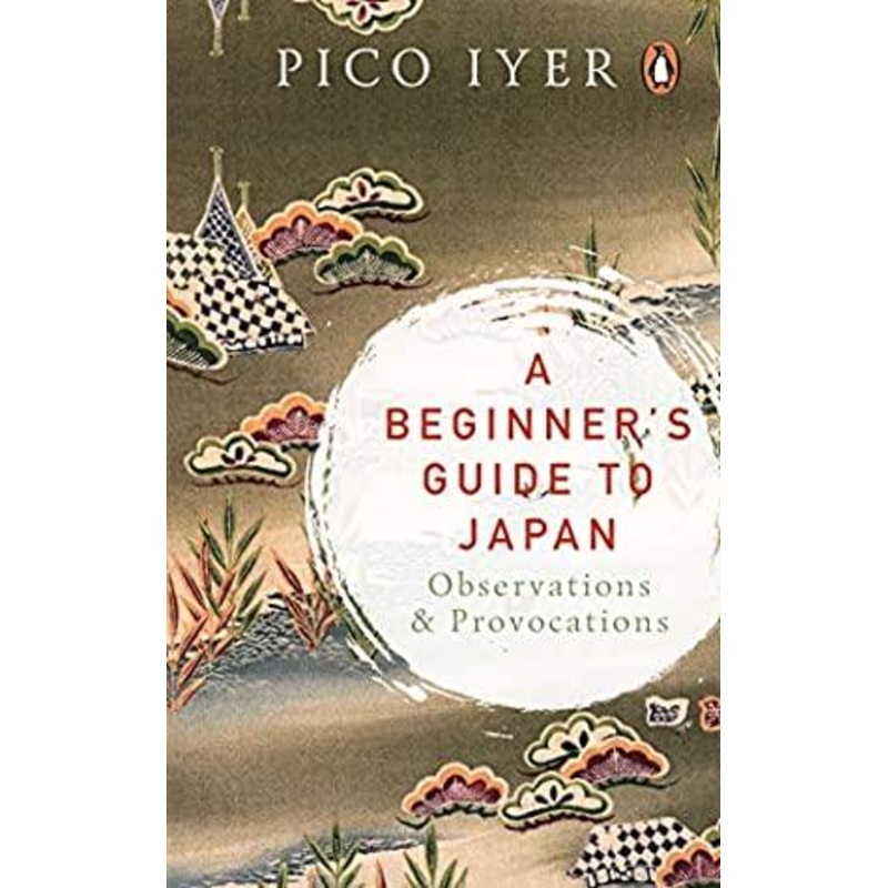 A Beginner’s Guide to Japan : Observations and Provocations – Hardback