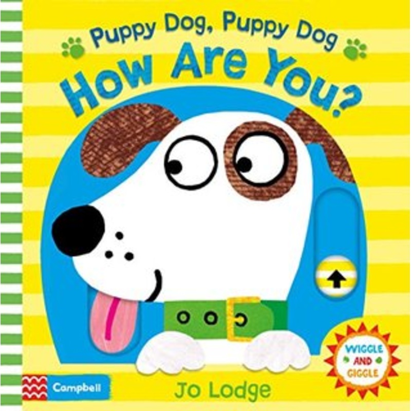 Wiggle and Giggle : Puppy Dog, Puppy Dog, How Are You? – Board Book