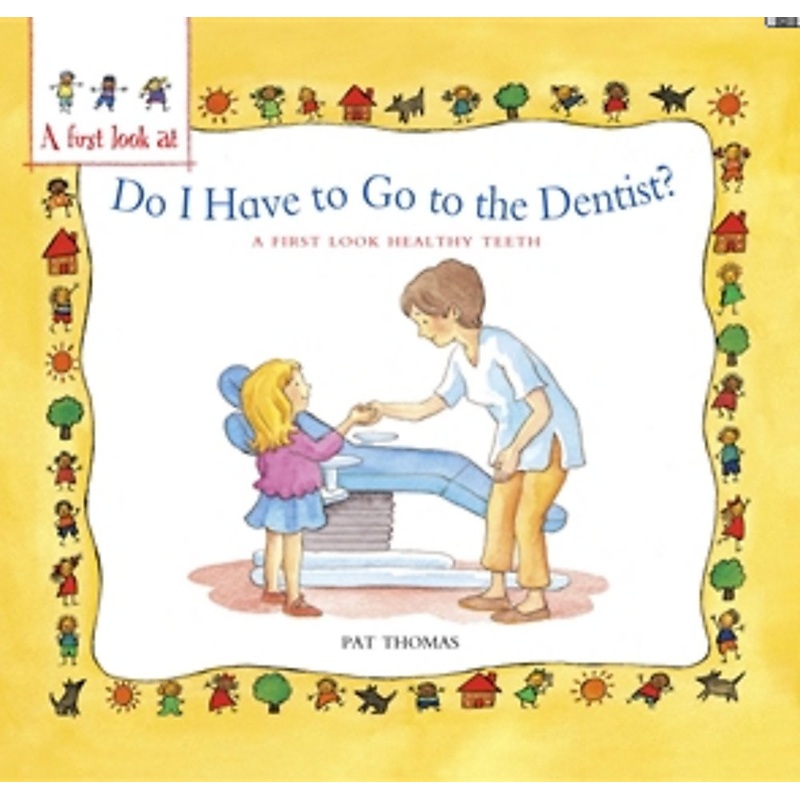 A First Look At : Healthy Teeth : Do I have to go to the Dentist? – Paperback