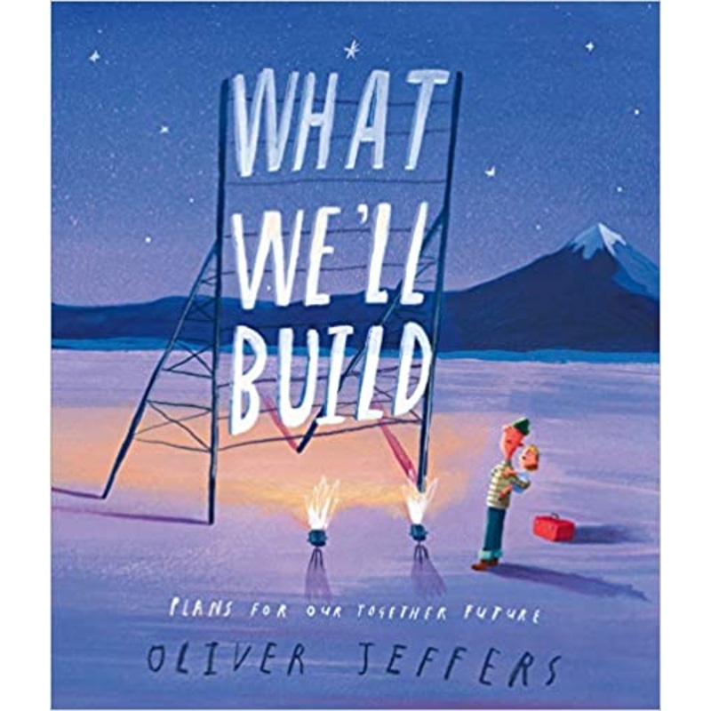 What Well Build: Plans for Our Together Future – Hardback