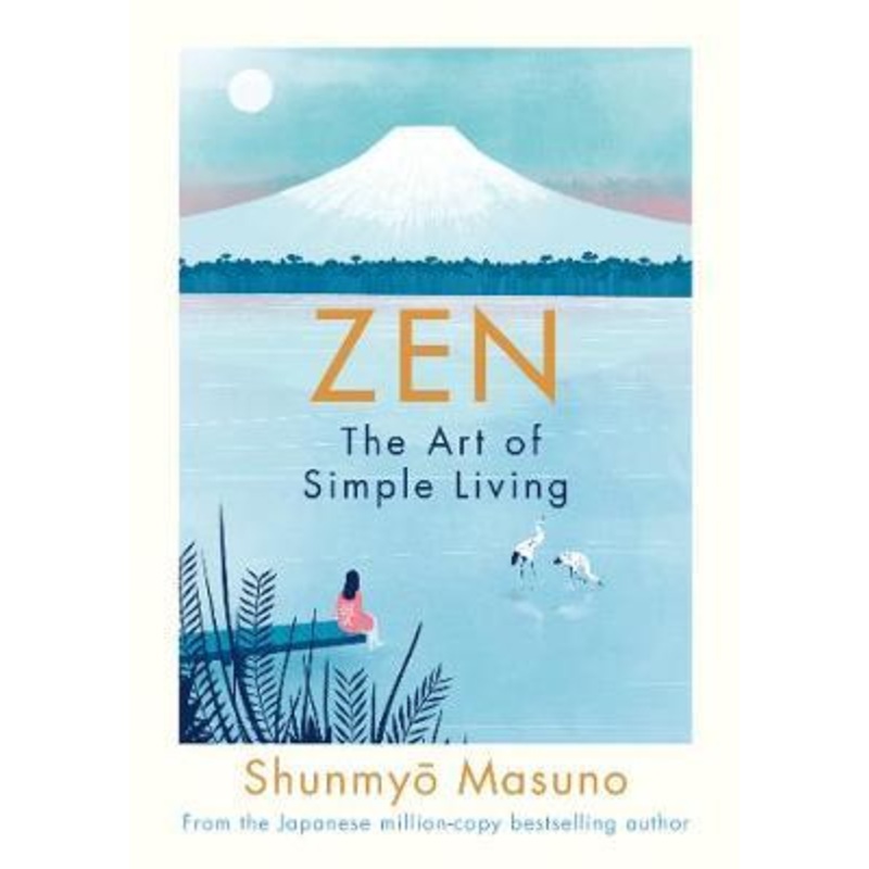 Zen: The Art of Simple Living – Hardback