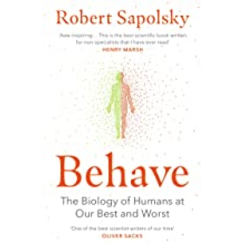 Behave: The Biology of Humans at Our Best and Worst -Paperback