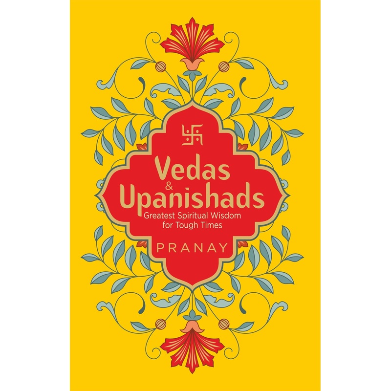 Vedas & Upanishads: Greatest Spiritual Wisdom for Tough Times – Paperback