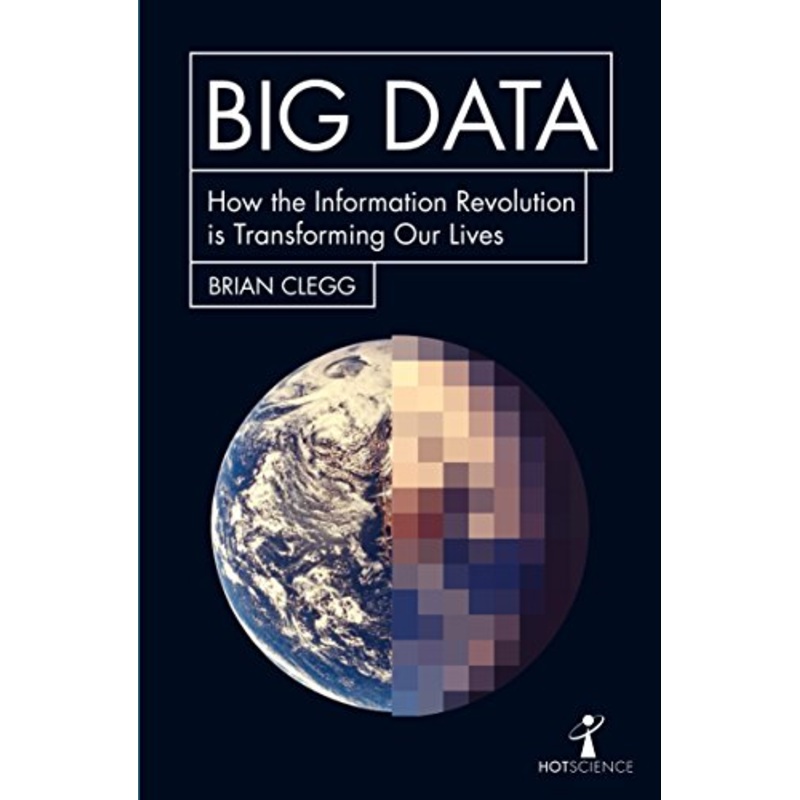 Big Data: How the Information Revolution Is Transforming Our Lives – Paperback