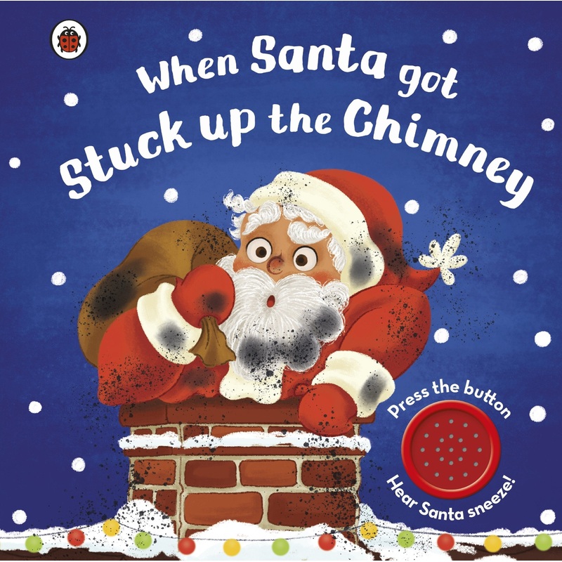 When Santa Got Stuck up the Chimney (Sound Book) – Board Book