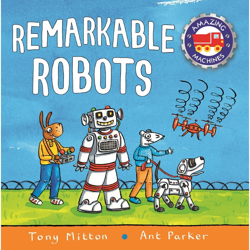 AMAZING MACHINES: REMARKABLE ROBOTS