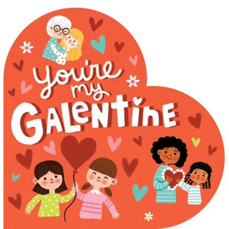 YOU’RE MY GALENTINE