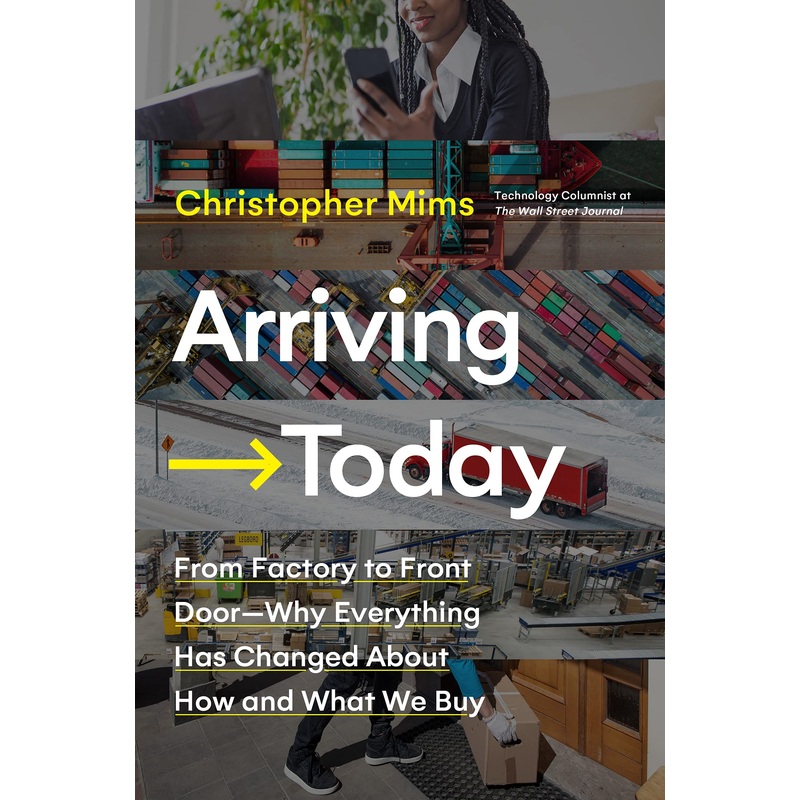 Arriving Today : From Factory to Front Door – Paperback