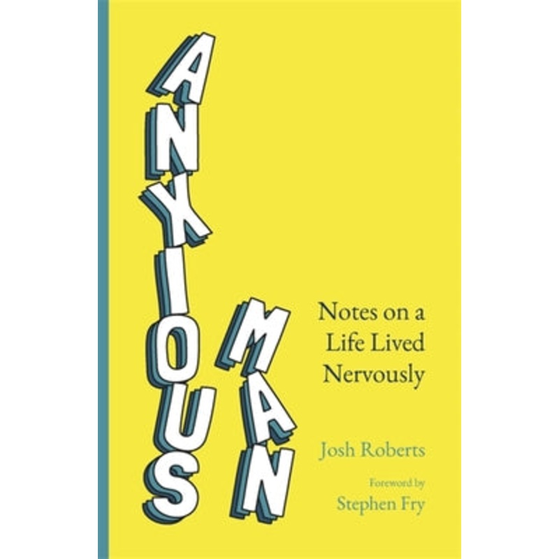 Anxious Man: Notes on a life lived nervously – Paperback