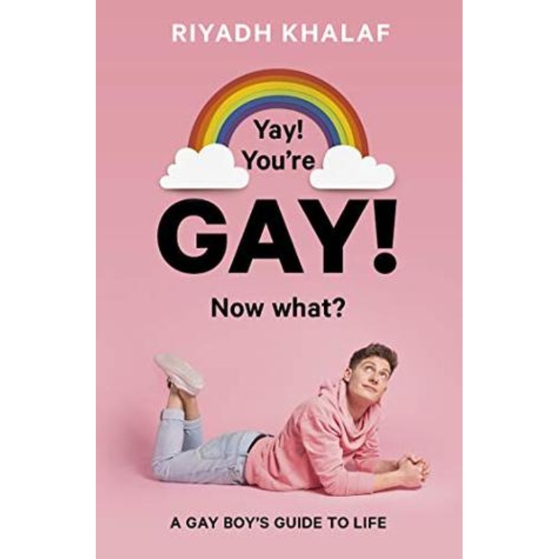 Yay! You’re Gay! Now What?: A Gay Boy’s Guide to Life
