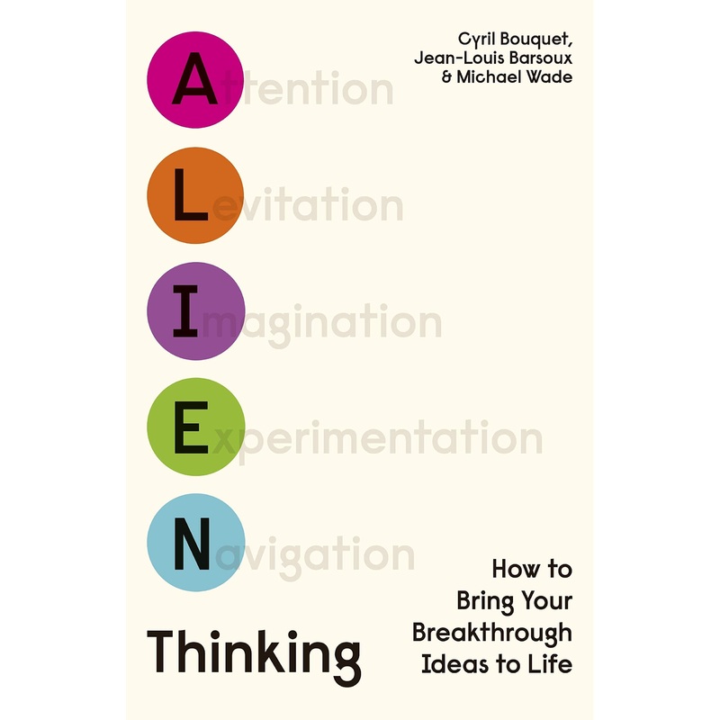 Alien Thinking: How to Bring Your Breakthrough Ideas to Life – Paperback