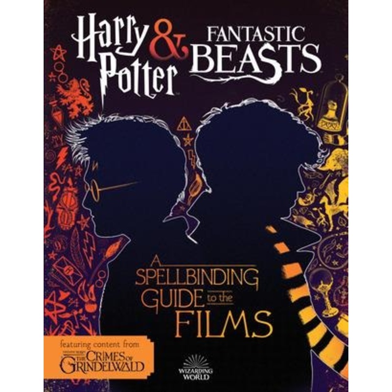 A Spellbinding Guide to the Films : Harry Potter and Fantastic Beasts – Paperback