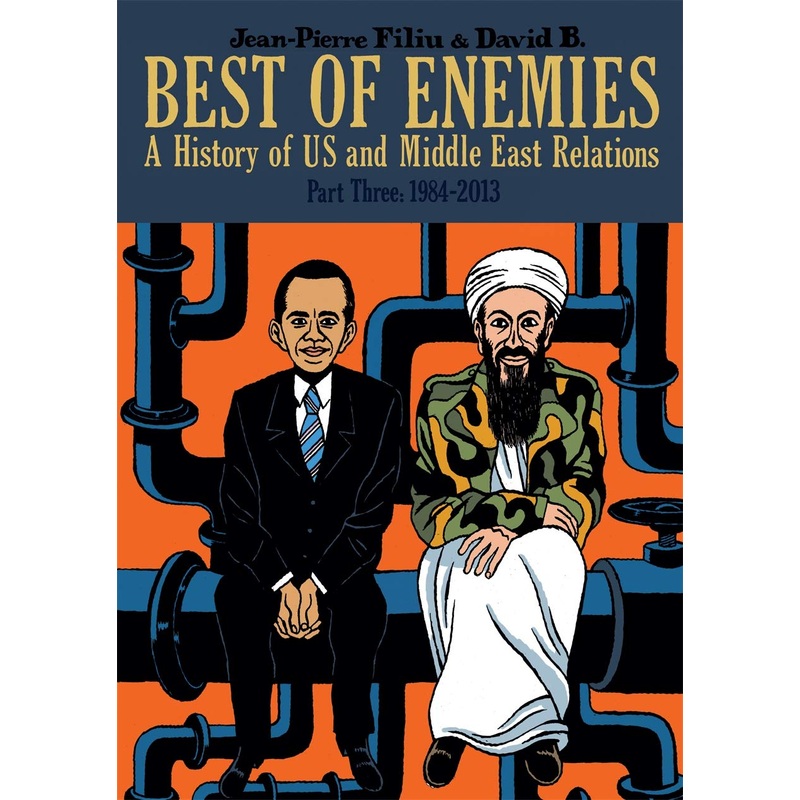 Best of Enemies: A History of US and Middle East Relations, Part Three: 1984-2013 (HB)