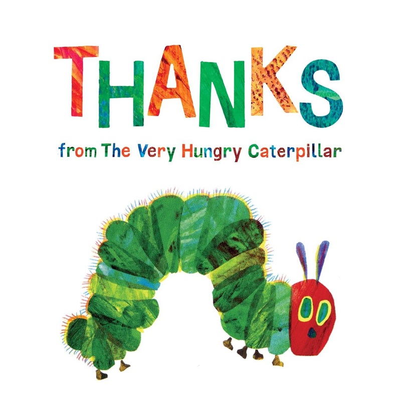 THANKS FROM THE VERY HUNGRY CATERPILLAR