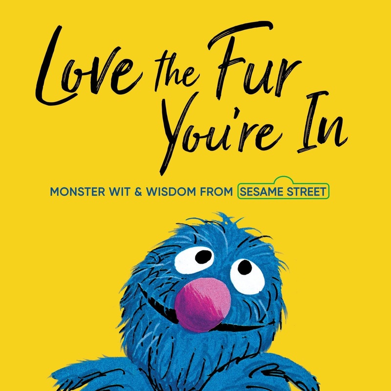 Love the Fur You’re In: Monster Wit and Wisdom from Sesame Street – Hardcover