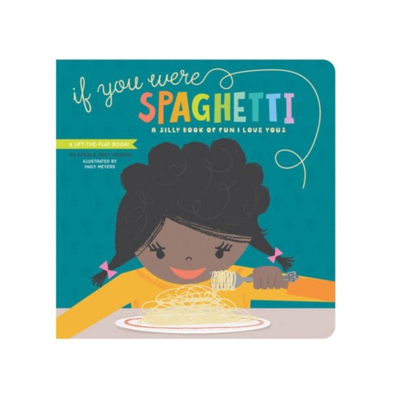 If You Were Spaghetti: A Silly Book of Fun I Love Yous – Board Book