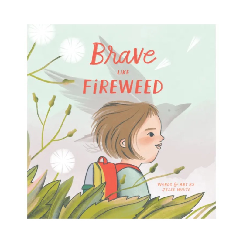 Brave Like Fireweed – Hardcover