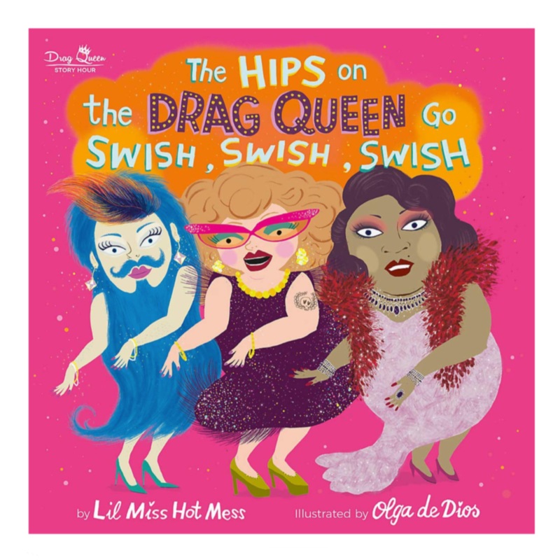 The Hips on the Drag Queen Go Swish, Swish, Swish – Hardcover