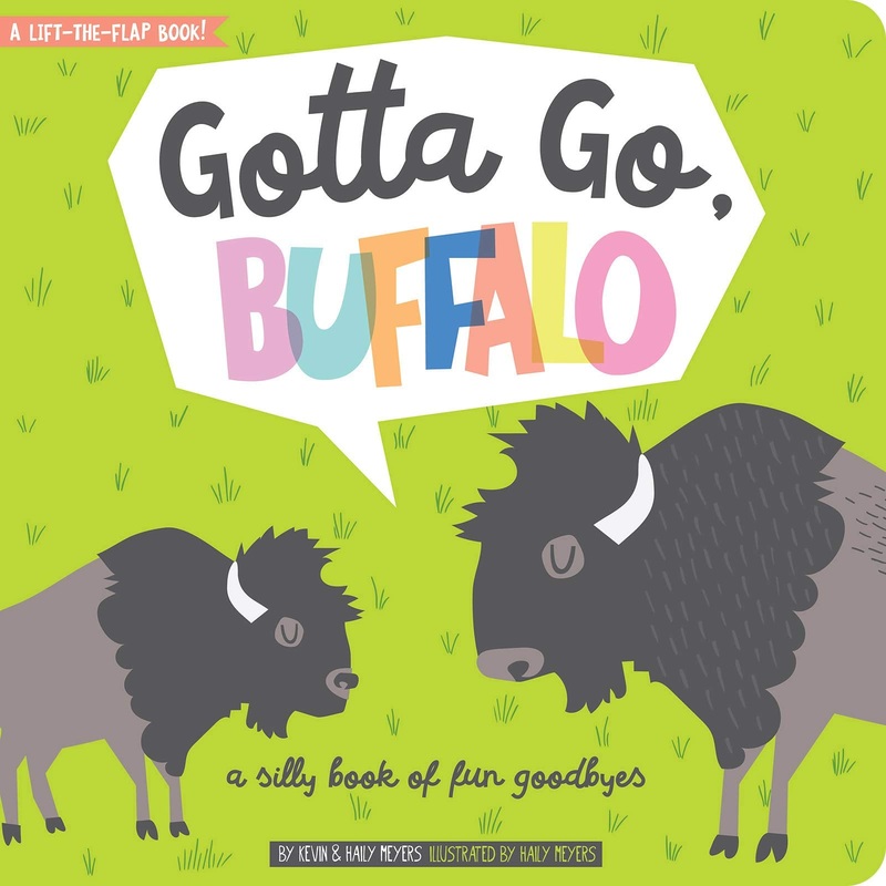 Gotta Go Buffalo! A Silly Book of Fun Goodbyes – Lift the Flap Board Book