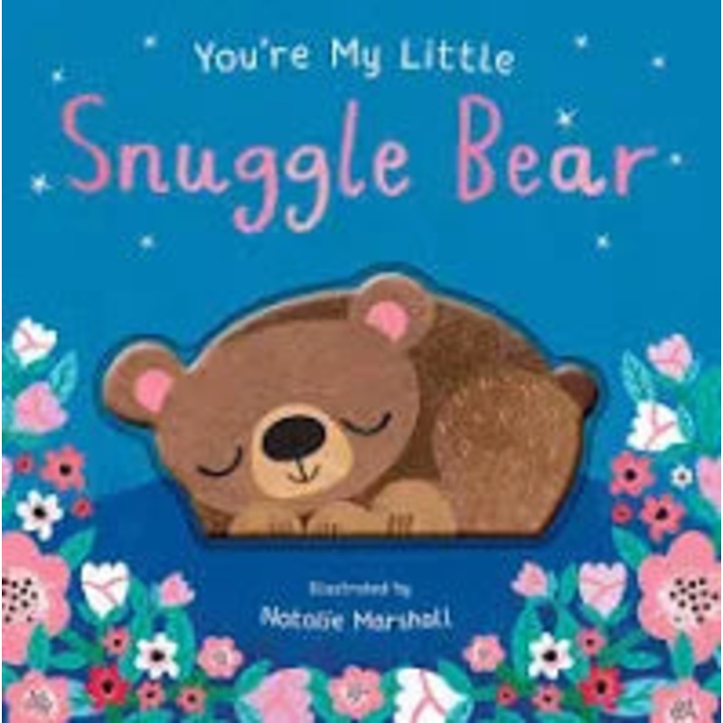 You’re My Little Snuggle Bear By Board Books; 18 pages, English