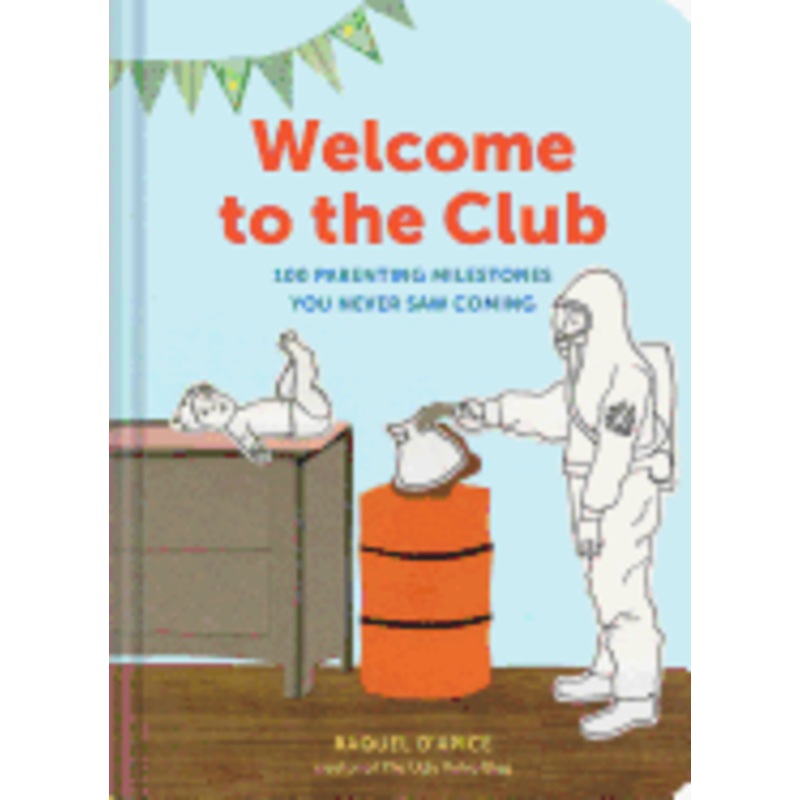 Welcome to the Club: 100 Parenting Milestones You Never Saw Coming