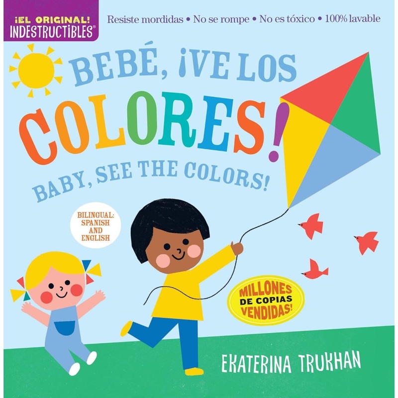 Indestructibles: Beb, ve los colores!/Baby, see the colors!