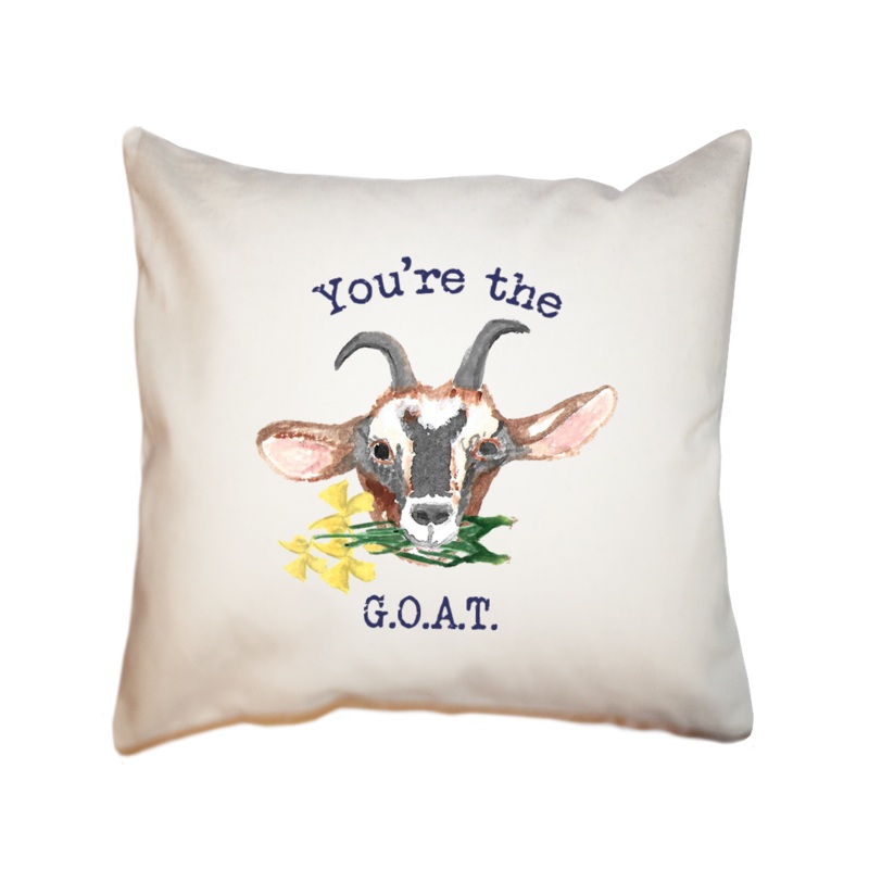 you’re the goat square pillow