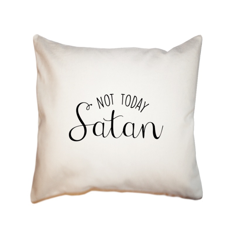 Not today satan square pillow