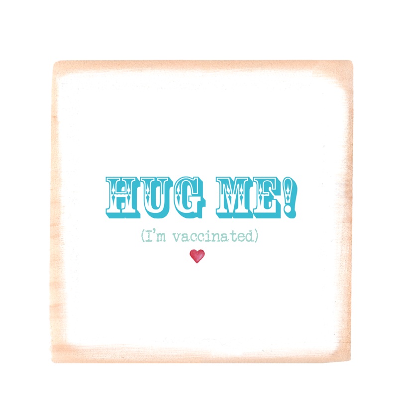 hug me I’m vaccinated square wood block