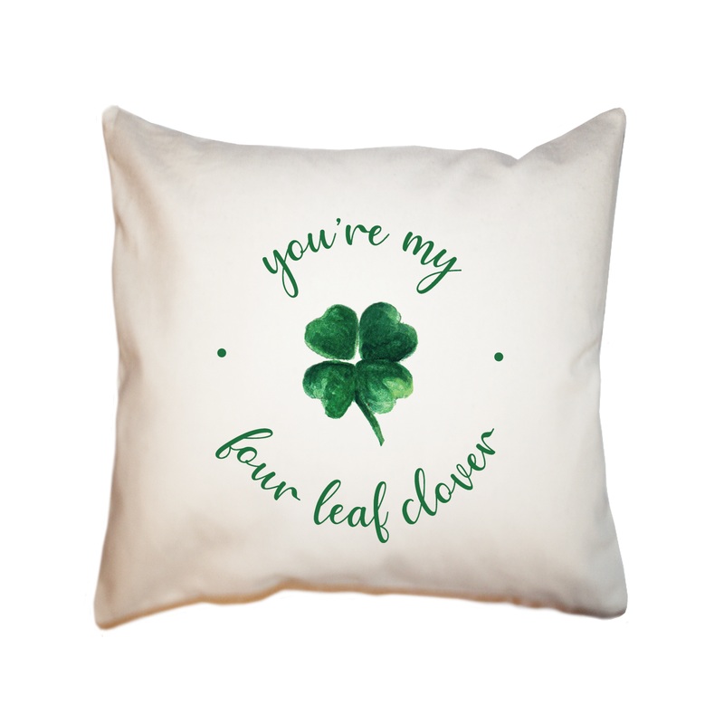 you’re my four leaf clover square pillow