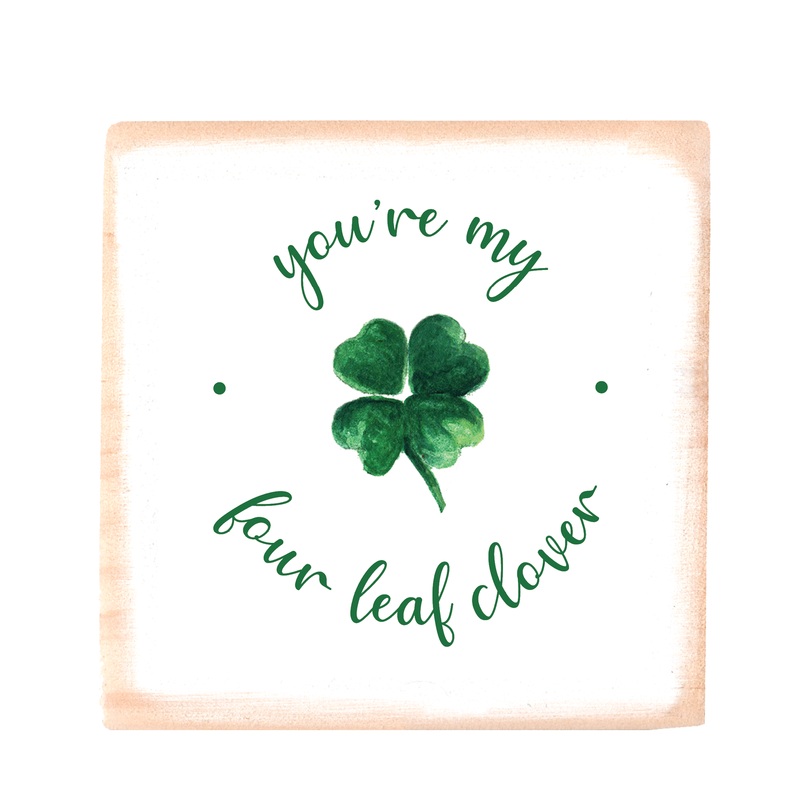 you’re my four leaf clover wood block