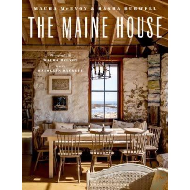 The Maine House By Maura McEvoy and Basha Burwell